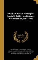 Some Letters of Monsignor Louis E. Caillet and August N. Chemidlin, 1868-1899
