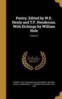 Poetry. Edited by W.E. Henly and T.F. Henderson. With Etchings by William Hole; Volume 2