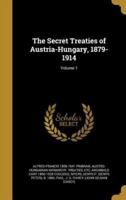 The Secret Treaties of Austria-Hungary, 1879-1914; Volume 1