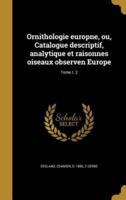 Ornithologie Europne, Ou, Catalogue Descriptif, Analytique Et Raisonnes Oiseaux Observen Europe; Tome T. 2