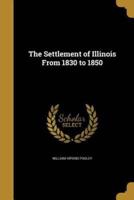 The Settlement of Illinois From 1830 to 1850