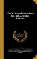 The C-Launch Technique for High-Altitudes Balloons