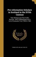 Pre-Reformation Scholars in Scotland in the XVIth Century