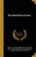 The Weed Flora of Iowa ..