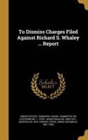 To Dismiss Charges Filed Against Richard S. Whaley ... Report