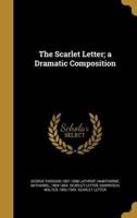 The Scarlet Letter; a Dramatic Composition