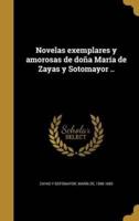 Novelas Exemplares Y Amorosas De Doña María De Zayas Y Sotomayor ..