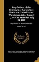 Regulations of the Secretary of Agriculture Under the United States Warehouse Act of August 11, 1916, as Amended July 24, 1919