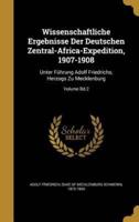 Wissenschaftliche Ergebnisse Der Deutschen Zentral-Africa-Expedition, 1907-1908