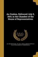 An Oration, Delivered July 5, 1819, in the Chamber of the House of Representatives