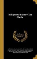 Indigenous Races of the Earth;