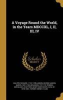 A Voyage Round the World, in the Years MDCCXL, I, II, III, IV