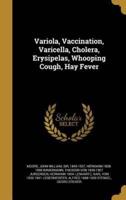 Variola, Vaccination, Varicella, Cholera, Erysipelas, Whooping Cough, Hay Fever