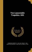 Two Lamentable Tragedies. 1601