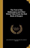 The Text of the Mabinogion and Other Welsh Tales From the Red Book of Hergest
