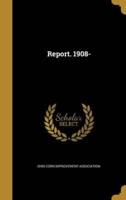 Report. 1908-
