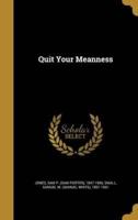 Quit Your Meanness