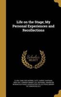 Life on the Stage; My Personal Experiences and Recollections