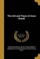 The Life and Times of Anne Royall