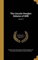 The Lincoln-Douglas Debates of 1858; Volume 3