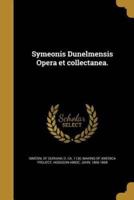 Symeonis Dunelmensis Opera Et Collectanea.