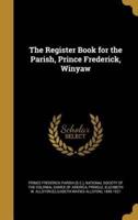 The Register Book for the Parish, Prince Frederick, Winyaw