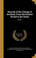 Records of the Coinage of Scotland, From the Earliest Period to the Union; Volume 1