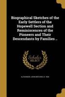 Biographical Sketches of the Early Settlers of the Hopewell Section and Reminiscences of the Pioneers and Their Descendants by Families ..