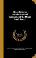 Miscellaneous Translations and Imitations of the Minor Greek Poets