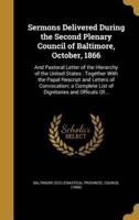 Sermons Delivered During the Second Plenary Council of Baltimore, October, 1866