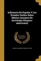 Influencia De España Y Los Estados Unidos Sobre México (Ensayos De Sociología Hispano-Americana)
