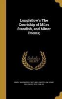 Longfellow's The Courtship of Miles Standish, and Minor Poems;