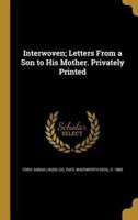 Interwoven; Letters From a Son to His Mother. Privately Printed
