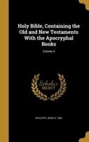 Holy Bible, Containing the Old and New Testaments With the Apocryphal Books; Volume 4