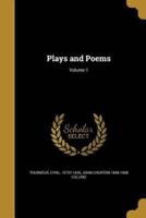 Plays and Poems; Volume 1