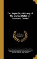 Our Republic; a History of the United States for Grammar Grades