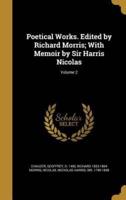 Poetical Works. Edited by Richard Morris; With Memoir by Sir Harris Nicolas; Volume 2