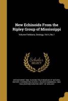 New Echinoids From the Ripley Group of Mississippi; Volume Fieldiana, Geology, Vol.4, No.1