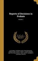 Reports of Decisions in Probate; Volume 1