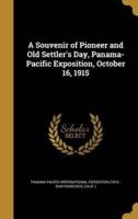 A Souvenir of Pioneer and Old Settler's Day, Panama-Pacific Exposition, October 16, 1915