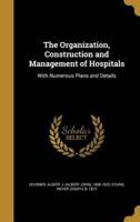 The Organization, Construction and Management of Hospitals