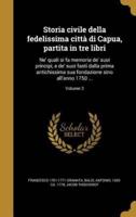 Storia Civile Della Fedelissima Città Di Capua, Partita in Tre Libri