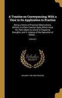 A Treatise on Conveyancing; With a View to Its Application to Practice
