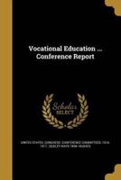 Vocational Education ... Conference Report