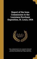 Report of the Iowa Commission to the Louisiana Purchase Exposition, St. Louis, 1904