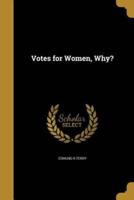 Votes for Women, Why?