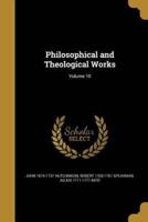 Philosophical and Theological Works; Volume 10