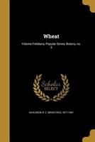 Wheat; Volume Fieldiana, Popular Series, Botany, No. 3