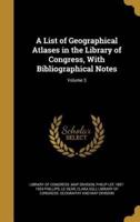 A List of Geographical Atlases in the Library of Congress, With Bibliographical Notes; Volume 3