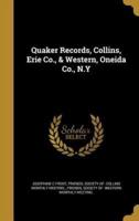 Quaker Records, Collins, Erie Co., & Western, Oneida Co., N.Y